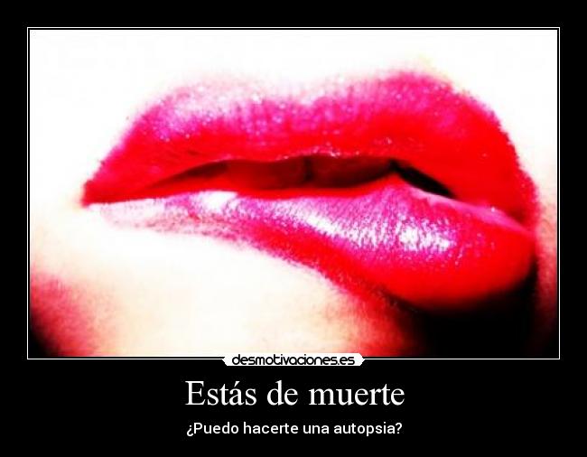 Estás de muerte -