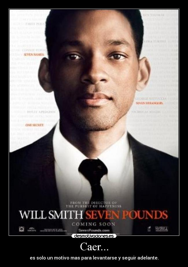 Caer... - es solo un motivo mas para levantarse y seguir adelante.