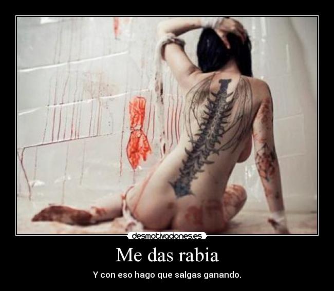 Me das rabia - 