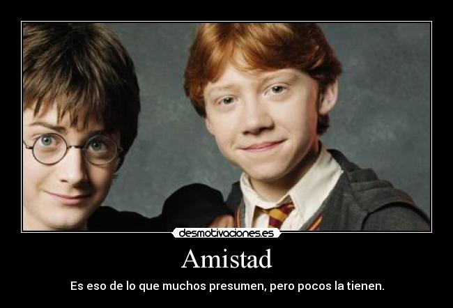 Amistad - Es eso de lo que muchos presumen, pero pocos la tienen.