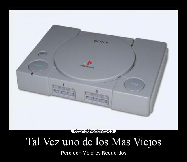 Tal Vez uno de los Mas Viejos - Pero con Mejores Recuerdos