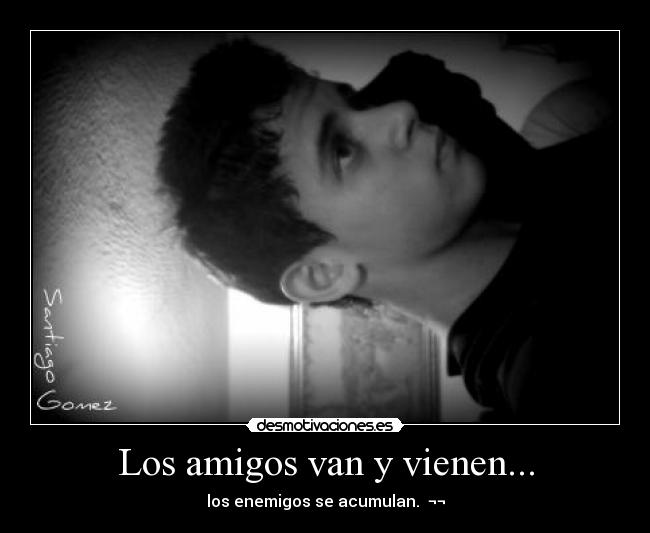Los amigos van y vienen... - 