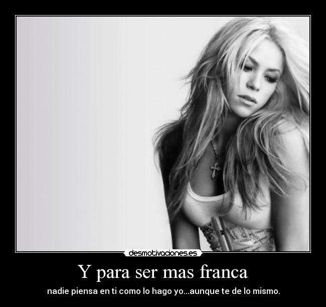 Y para ser mas franca - 