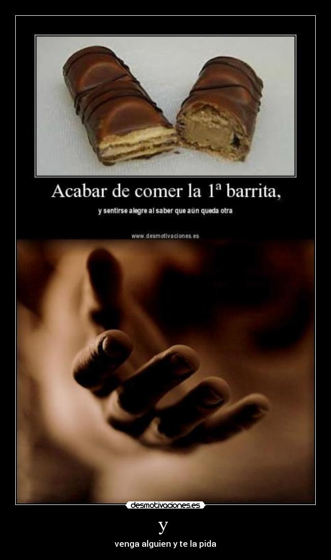 y - venga alguien y te la pida