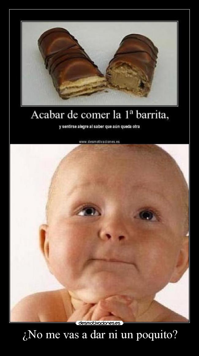 ¿No me vas a dar ni un poquito? - 