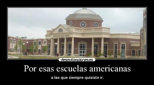 Por esas escuelas americanas - 