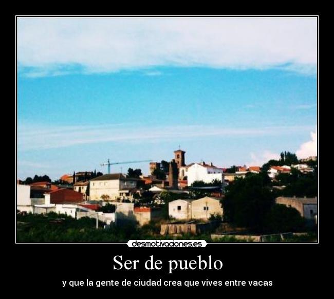 Ser de pueblo - 