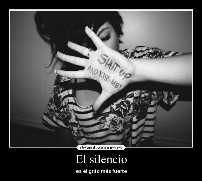 El silencio - es el grito más fuerte