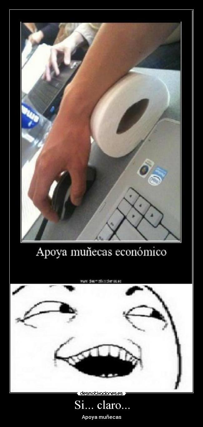 Si... claro... - Apoya muñecas