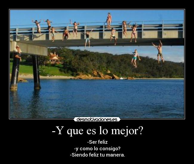 -Y que es lo mejor? -