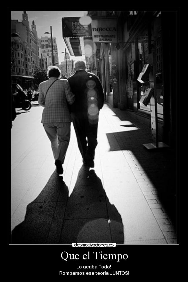 Que el Tiempo - Lo acaba Todo!
Rompamos esa teoría JUNTOS!