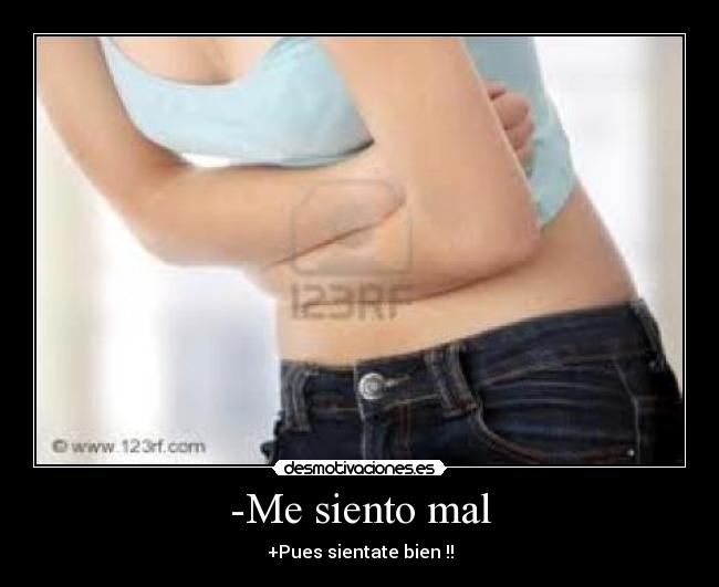 -Me siento mal -