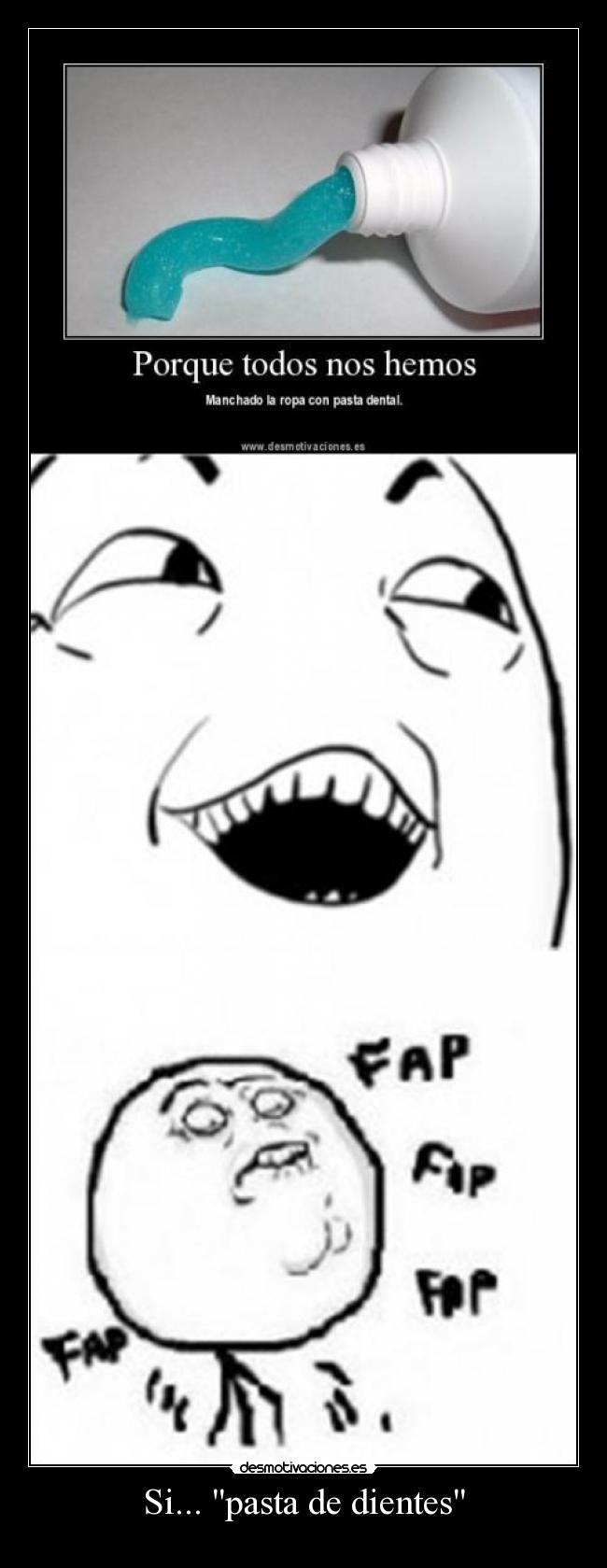 Si... pasta de dientes -