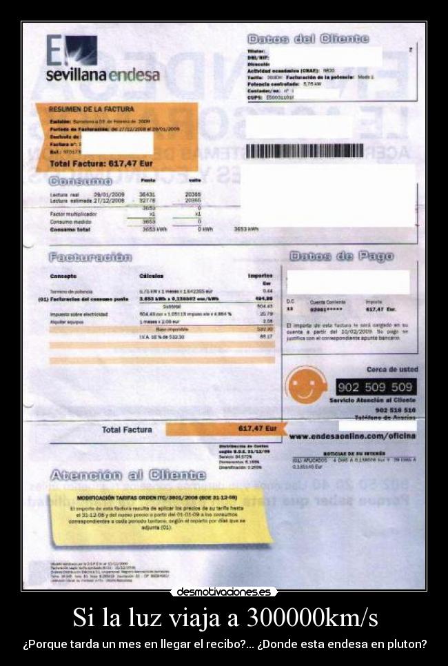 Si la luz viaja a 300000km/s - ¿Porque tarda un mes en llegar el recibo?... ¿Donde esta endesa en pluton?