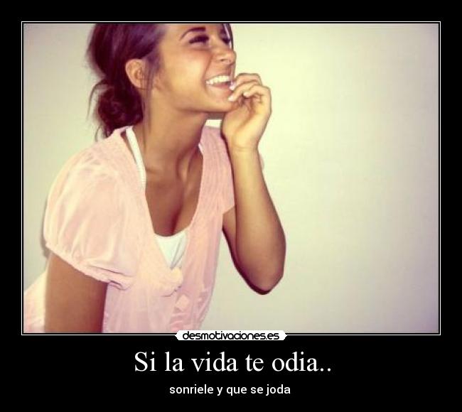 Si la vida te odia.. -