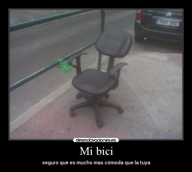 Mi bici - seguro que es mucho mas cómoda que la tuya