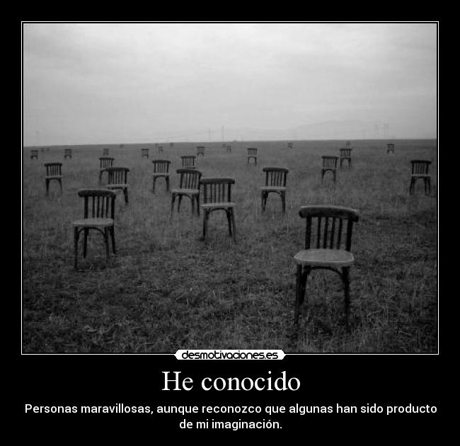 He conocido -