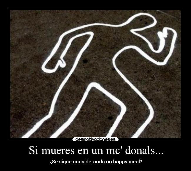 Si mueres en un mc donals... - 