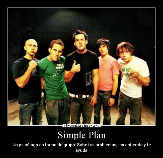 Simple Plan - Un psicólogo en forma de grupo: Sabe tus problemas, los entiende y te ayuda.