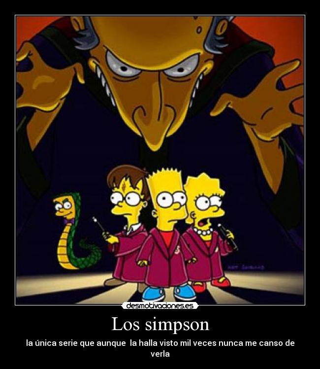 Los simpson - la única serie que aunque la halla visto mil veces nunca me canso de verla