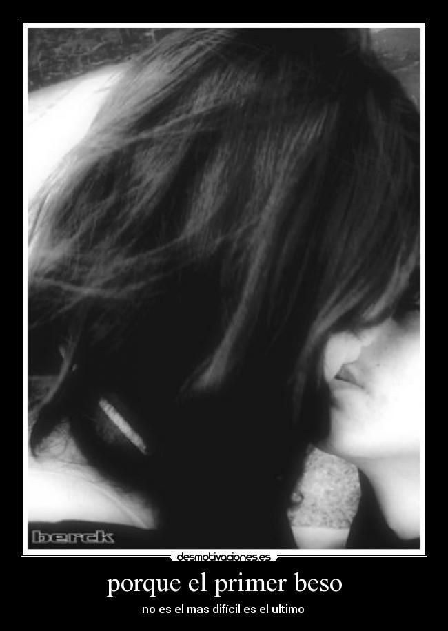 porque el primer beso - 