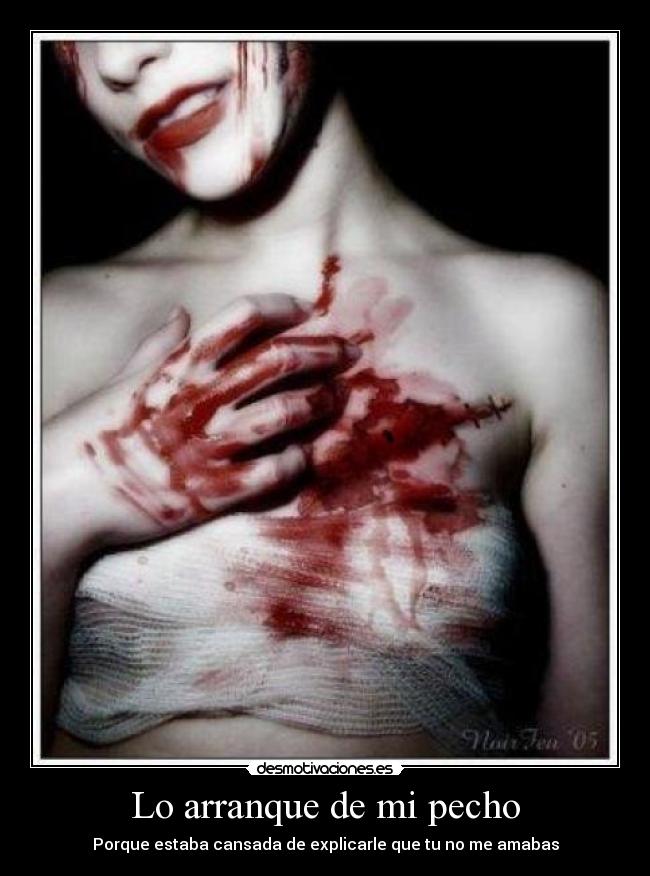 Lo arranque de mi pecho - Porque estaba cansada de explicarle que tu no me amabas