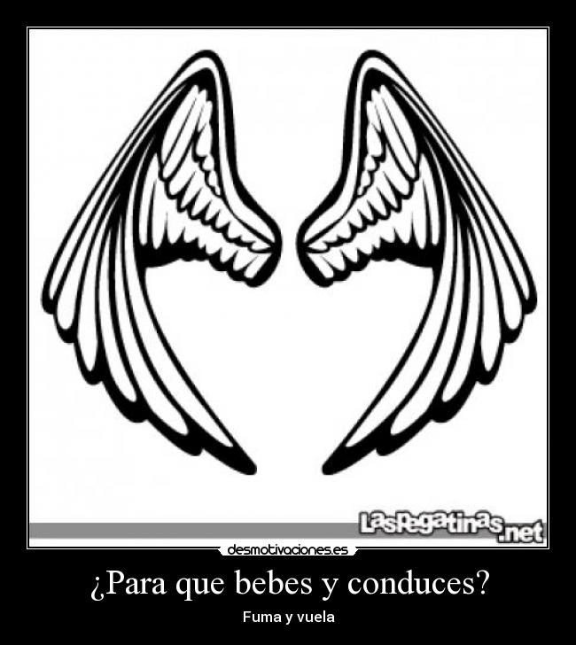 ¿Para que bebes y conduces? - Fuma y vuela