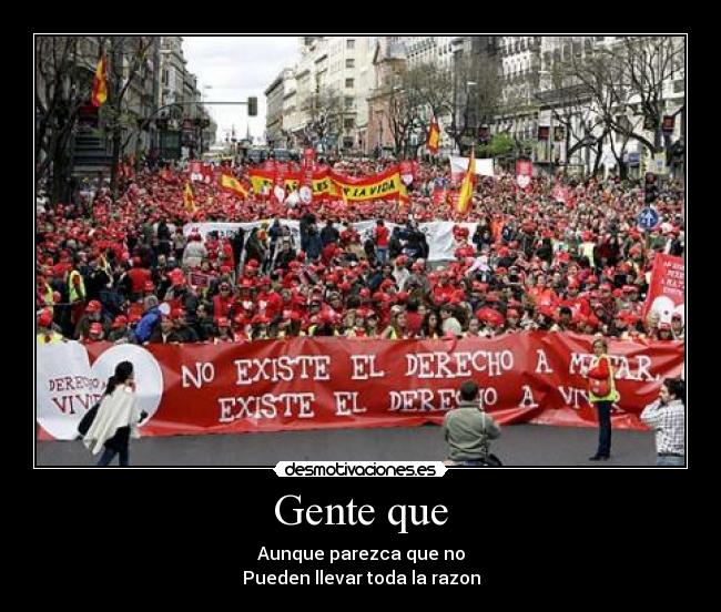 Gente que - Aunque parezca que no
Pueden llevar toda la razon