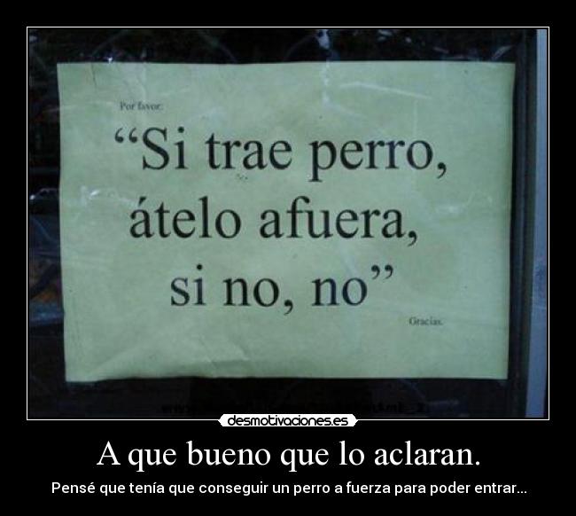 A que bueno que lo aclaran. -