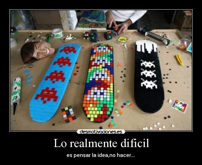 Lo realmente dificil -