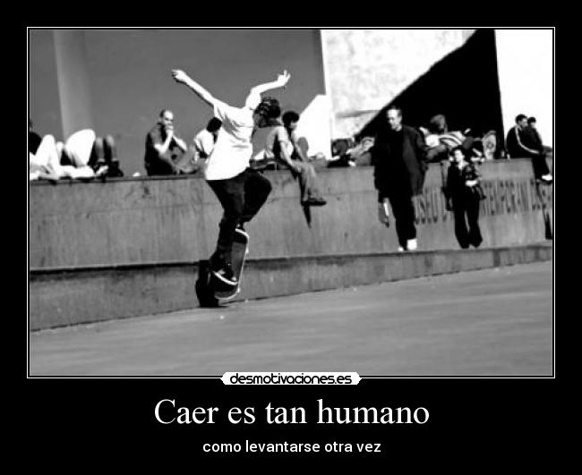 Caer es tan humano - 