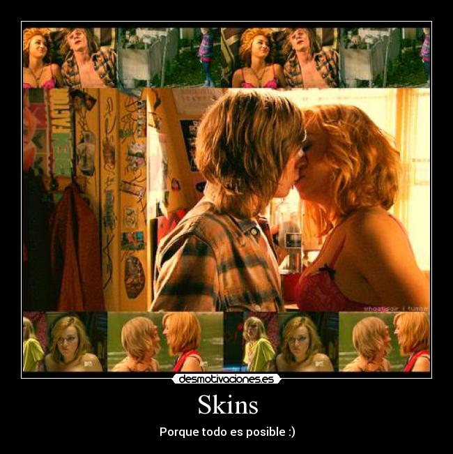 Skins - Porque todo es posible :)
