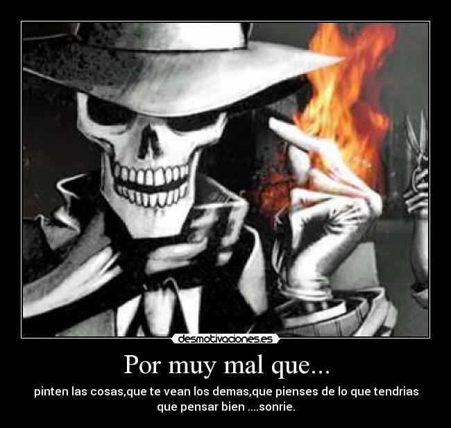 Por muy mal que... -