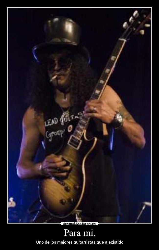 Para mi, - Uno de los mejores guitarristas que a existido