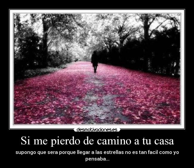 Si me pierdo de camino a tu casa -