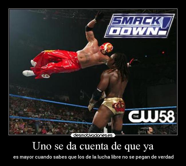 Uno se da cuenta de que ya -