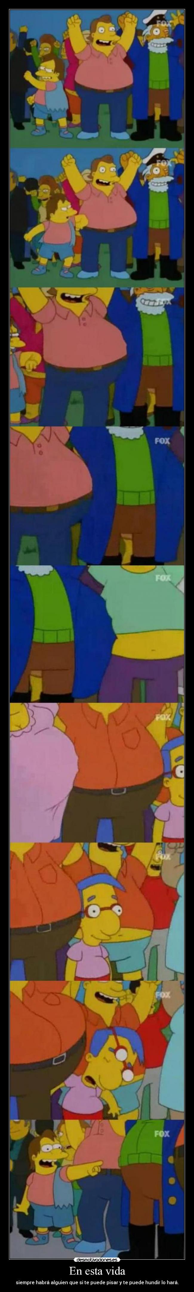 En esta vida - siempre habrá alguien que si te puede pisar y te puede hundir lo hará.