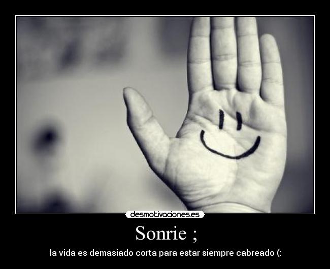 Sonrie ; -