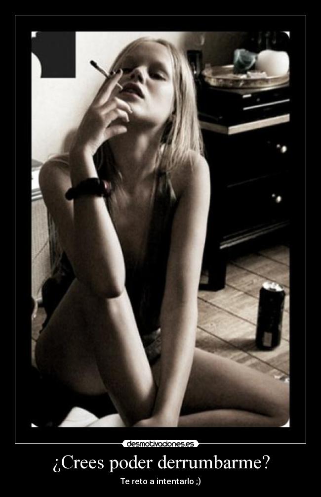 ¿Crees poder derrumbarme? - Te reto a intentarlo ;)