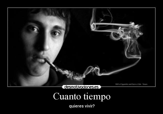 Cuanto tiempo - quieres vivir?