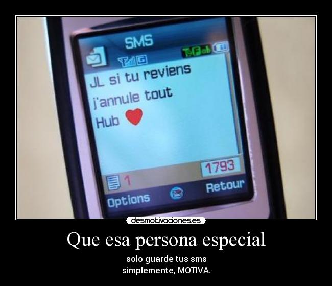 Que esa persona especial - solo guarde tus sms
simplemente, MOTIVA.