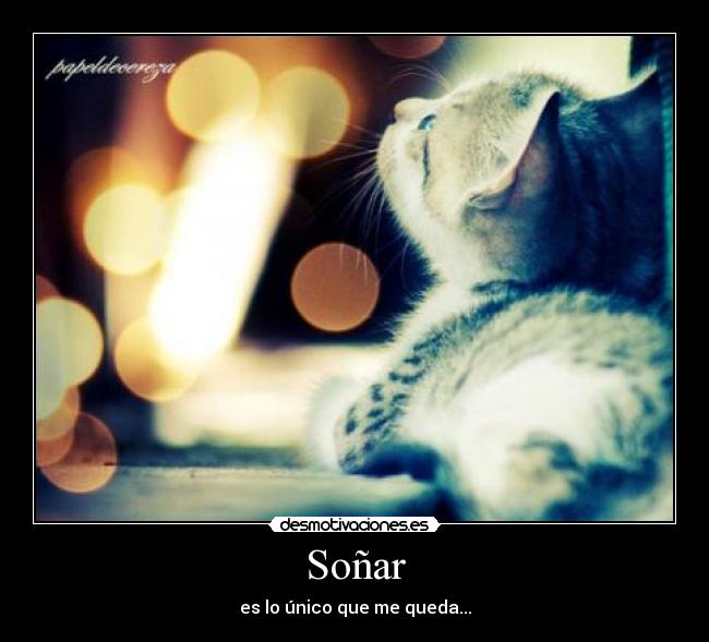 Soñar - es lo único que me queda...