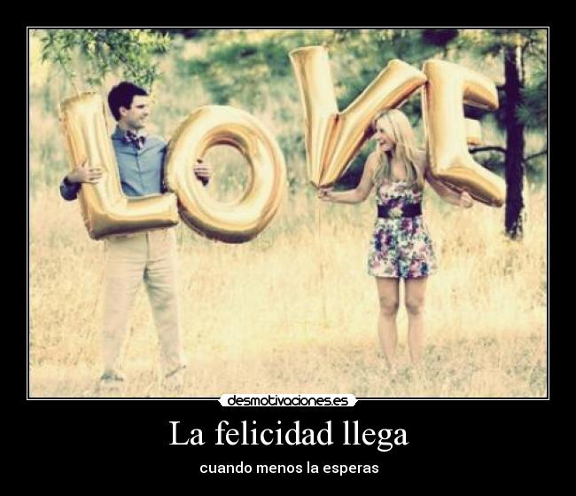 La felicidad llega -