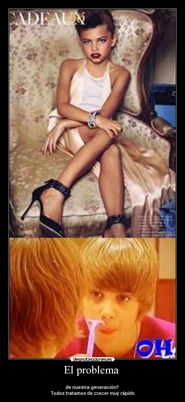 El problema -
de nuestra generación?
Todos tratamos de crecer muy rápido