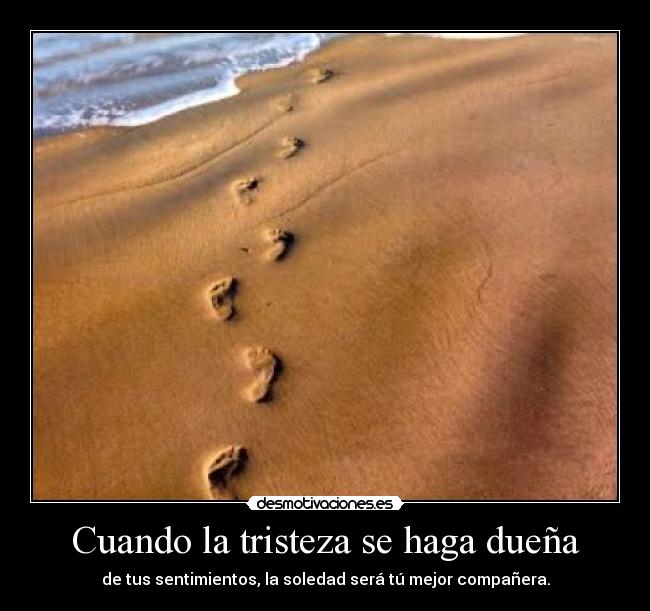 Cuando la tristeza se haga dueña - 