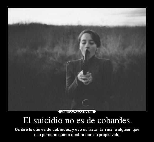 El suicidio no es de cobardes. - 