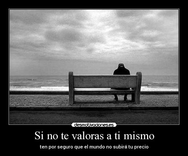 Si no te valoras a ti mismo - 