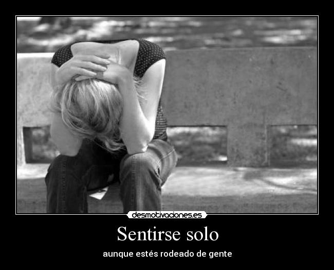 Sentirse solo - aunque estés rodeado de gente