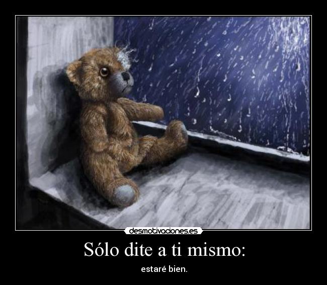 Sólo dite a ti mismo Desmotivaciones Sólo dite a ti mismo Desmotivaciones