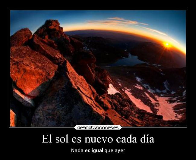 El sol es nuevo cada día - Nada es igual que ayer